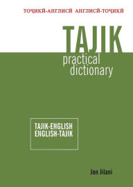 Title: Tajik-English/English-Tajik Practical Dictionary, Author: Jon Jilani