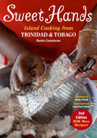 Title: Sweet Hands: Island Cooking from Trinidad & Tobago, Author: Ramin Ganeshram