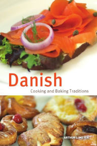 Title: Danish Cooking & Baking Traditions, Author: Arthur Meyer