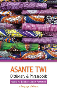 Title: Asante Twi-English/English-Asante Twi Dictionary & Phrasebook, Author: Editors of Hippocrene Books