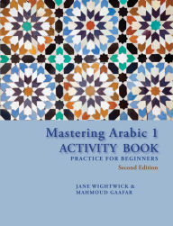 Title: Mastering Arabic 1 Activity Book: Practice for Beginners, Second Edition, Author: Mahmoud Gaafar