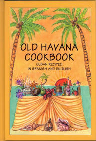 Title: Old Havana Cookbook: Cuban Recipes in Spanish and English, Author: Rafael Marcos