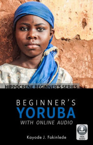 Free digital book download Beginner's Yoruba with Online Audio by Kayode J. Fakinlede ePub English version