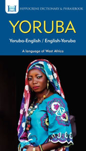 Title: Yoruba-English/ English-Yoruba Dictionary & Phrasebook, Author: Clement Odoje