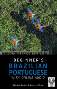 Title: Beginner's Brazilian Portuguese with Online Audio, Author: Denise Santos