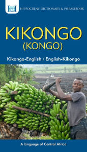 Title: Kikongo-English/ English-Kikongo (Kongo) Dictionary & Phrasebook, Author: Yeno Mansoni Matuka