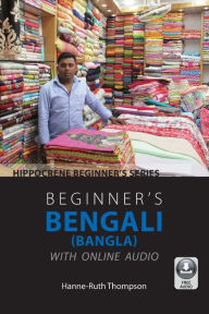 Title: Beginner's Bengali (Bangla) with Online Audio, Author: Hanne-Ruth Thompson