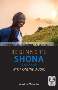 Title: Beginner's Shona (ChiShona) with Online Audio, Author: Aquilina Mawadza
