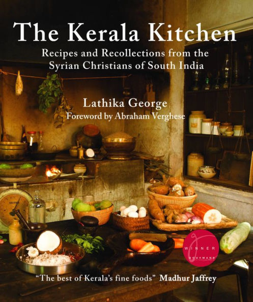 the Kerala Kitchen, Expanded Edition: Recipes and Recollections from Syrian Christians of South India