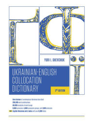 Title: The Ukrainian-English Collocation Dictionary, 2nd edition, Author: Yuri I. Shevchuk