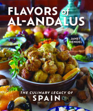 Download free books online for iphone Flavors of al-Andalus: The Culinary Legacy of Spain 9780781887533 by Janet Mendel RTF ePub PDB English version