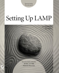 Title: Setting up LAMP: Getting Linux, Apache, MySQL, and PHP Working Together / Edition 1, Author: Eric Rosebrock