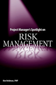 Title: Project Manager's Spotlight on Risk Management / Edition 1, Author: Kim Heldman