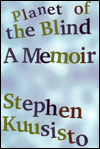 Title: Planet of the Blind, Author: Stephen Kuusisto