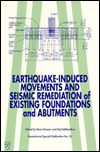 Title: Earthquake Induced Movements and Seismic Remediation of Existing Foundations and Abutments: Proceedings of Sessions Sponsored by the Soil Dynamics Committee of the Geotechnical Engineering Division of the American Society of Civil Engineers I, Author: Raj Siddharthan