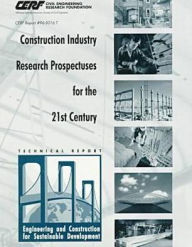 Title: Construction Industry Research Prospectuses for the 21st Century, Author: Civil Engineering Research Foundation