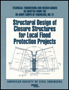 Title: Structural Design of Closure Structures for Local Flood Protection Projects, Author: American Society Of Civil Engineers