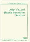 Title: Design of Guyed Electrical Transmission Structures, Author: American Society of Civil Engineers Staf