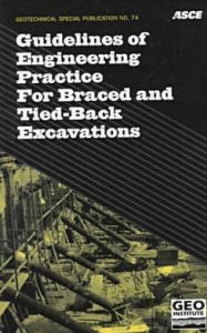 Title: Guidelines of Engineering Practice for Braced and Tied-Back Excavations, Author: American Society of Civil Engineers Staf