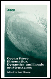 Title: Ocean Wave Kinematics, Dynamics, and Loads on Structures, Author: Jun Zhang