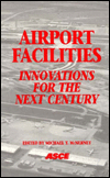 Title: Airport Facilities: Innovations for the Next Century, Author: Michael T. McNerney