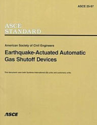 Title: Earthquake-Actuated Automatic Gas Shutoff Devices, Author: American Society of Civil Engineers Staf