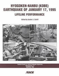 Title: Hyogoken-Nanbu (Kobe) Earthquake of January 17, 1995: Lifeline Performance, Author: Anshel J. Schiff