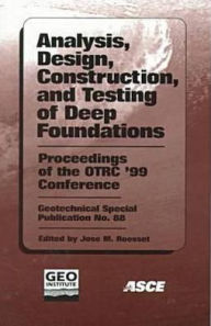 Title: Analysis, Design, Construction, and Testing of Deep Foundations, Author: Jose M. Roesset