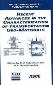 Title: Recent Advances in the Characterization of Transportation Geo-Materials, Author: E. Tutumler