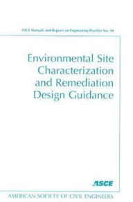 Title: Environmental Site Characterization and Remediation Design Guidance, Author: American Society of Civil Engineers Staf