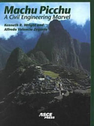 Title: Machu Picchu: A Civil Engineering Marvel, Author: Kenneth R. Wright