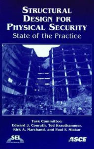 Title: Structural Design for Physical Security: State of the Practice / Edition 1, Author: Edward J. Conrath