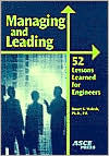 Title: Managing and Leading: 52 Lessons Learned for Engineers / Edition 1, Author: Stuart G. Walesh