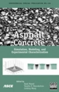 Title: Asphalt Concrete: Simulation, Modeling, and Experimental Characterization, Author: Eyad Masad