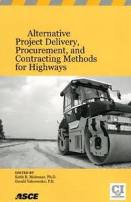 Title: Alternative Project Delivery, Procurement, and Contracting Methods for Highways, Author: Keith R. Molenaar