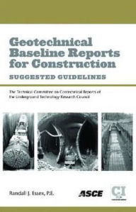 Title: Geotechnical Baseline Reports for Construction: Suggested Guidelines / Edition 2, Author: Randall J. Essex