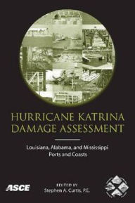 Title: Hurricane Katrina Damage Assessment: Louisiana, Alabama, and Mississippi Ports and Coasts, Author: Stephen A. Curtis