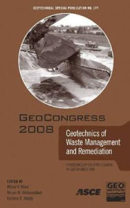 Title: GeoCongress 2008: Geotechnics of Waste Management and Remediation, Author: Milind V. Khire