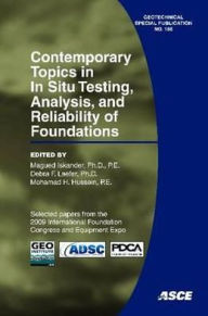 Title: Contemporary Topics in In Situ Testing, Analysis, and Reliability of Foundations, Author: Magued Iskander