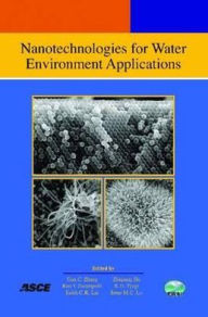 Title: Nanotechnologies for Water Environment Applications, Author: Tian C. Zhang