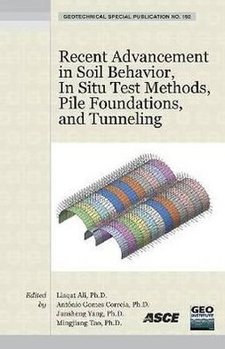 Recent Advancement in Soil Behavior, In Situ Test Methods, Pile Foundations, and Tunneling: Selected Papers from the 2009 GeoHunan International Conference