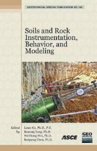 Title: Soils and Rock Instrumentation, Behavior, and Modeling: Selected Papers from the 2009 GeoHunan International Conference, Author: Louis Ge