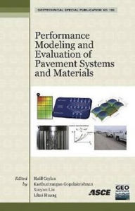 Title: Performance Modeling and Evaluation of Pavement Systems and Materials: Selected Papers from the 2009 GeoHunan International Conference, Author: Halil Ceylan