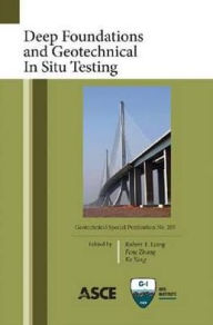 Title: Deep Foundations and Geotechnical In Situ Testing: Selected Papers from GeoShanghai 2010, Author: Robert Y. Liang