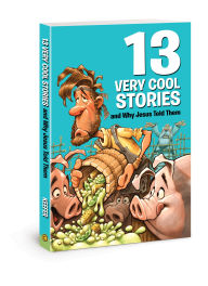 Title: 13 Very Cool Stories and Why Jesus Told Them, Author: Mikal Keefer