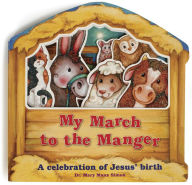 Title: My March to the Manger: A Celebration of Jesus' Birth, Author: Mary Manz Simon