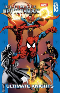 Title: ULTIMATE SPIDER-MAN - VOLUME 18: ULTIMATE KNIGHTS, Author: Brian Bendis