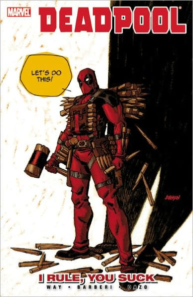 DEADPOOL - VOLUME 6: I RULE, YOU SUCK