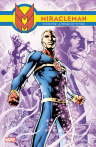 Title: Miracleman Book 1: A Dream of Flying, Author: The Original Writer