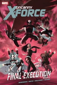 Title: Uncanny X-Force - Volume 7: Final Execution - Book 2, Author: Rick Remender